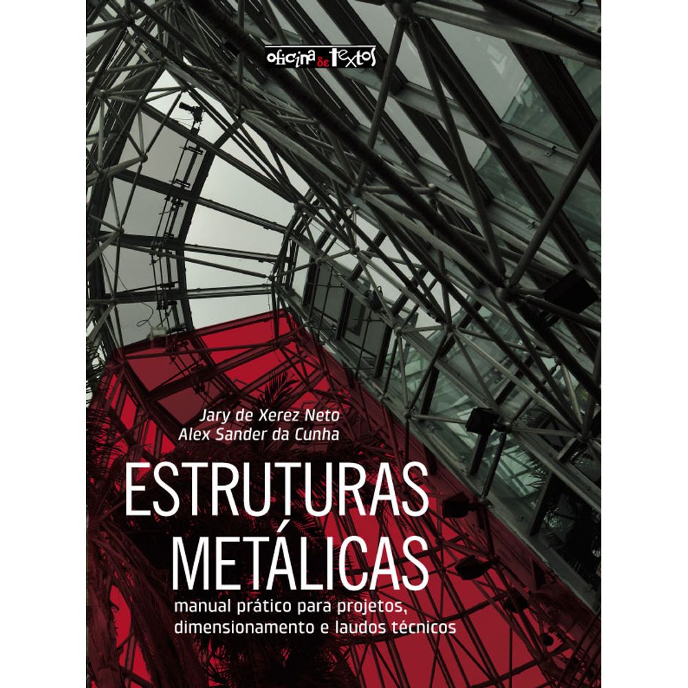 Livro Estruturas Metálicas - Jary de Xerez Neto e Alex Sander - Oficina de  Texto