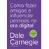 como-fazer-amigos-influenciar-pessoas-era-digital