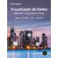 visualizacao-dados-explorando-explicando-dados